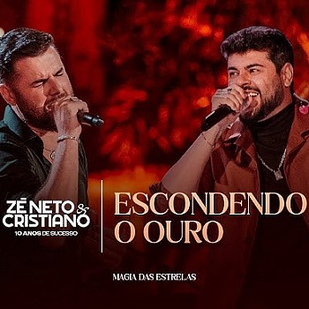 Escondendo o ouro - Zé Neto e Cristiano